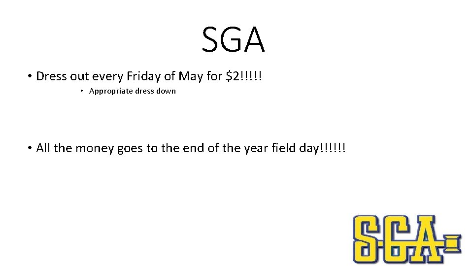 SGA • Dress out every Friday of May for $2!!!!! • Appropriate dress down