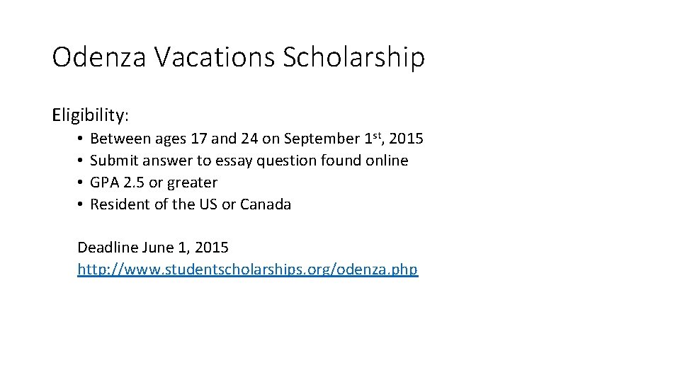 Odenza Vacations Scholarship Eligibility: • • Between ages 17 and 24 on September 1