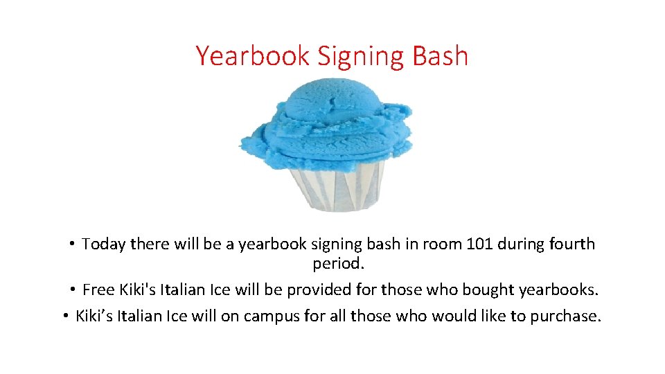 Yearbook Signing Bash • Today there will be a yearbook signing bash in room