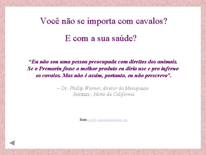 Você não se importa com cavalos? E com a sua saúde? “Eu não sou