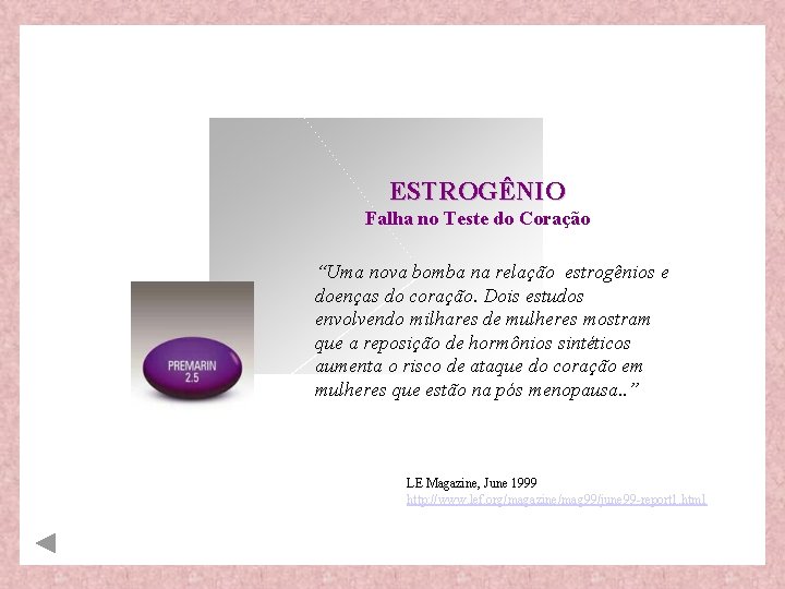 ESTROGÊNIO Falha no Teste do Coração “Uma nova bomba na relação estrogênios e doenças