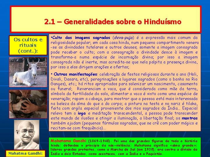 2. 1 – Generalidades sobre o Hinduísmo Os cultos e rituais (cont. ): • 2. 1 – Generalidades sobre o Hinduísmo Os cultos e rituais (cont. ): •