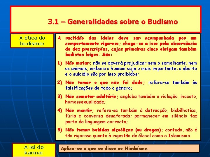 3. 1 – Generalidades sobre o Budismo A ética do budismo: A rectidão das