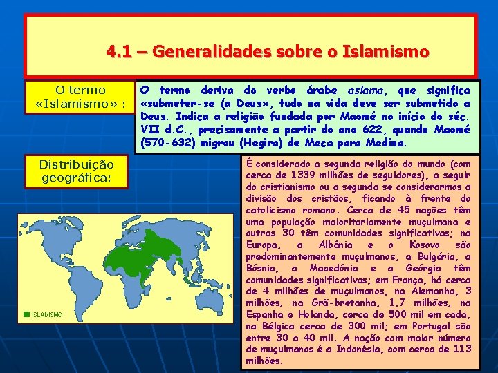 4. 1 – Generalidades sobre o Islamismo O termo «Islamismo» : Distribuição geográfica: O 4. 1 – Generalidades sobre o Islamismo O termo «Islamismo» : Distribuição geográfica: O