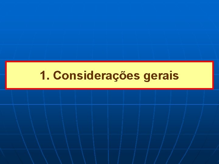 1. Considerações gerais 