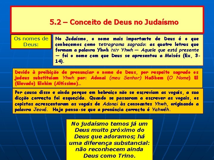 5. 2 – Conceito de Deus no Judaísmo Os nomes de Deus: No Judaísmo, 5. 2 – Conceito de Deus no Judaísmo Os nomes de Deus: No Judaísmo,