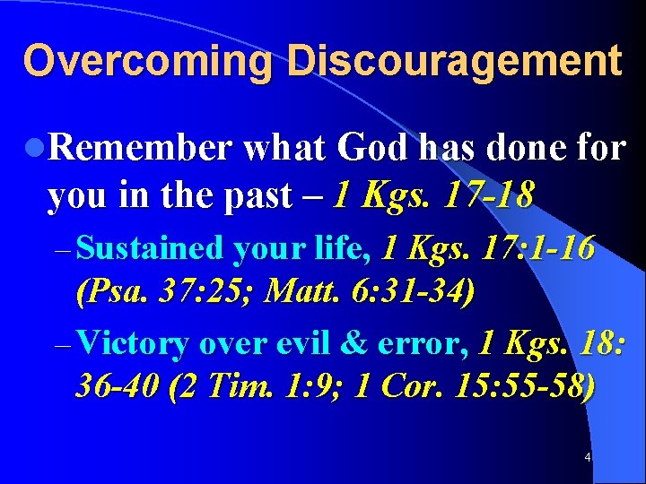 Overcoming Discouragement l. Remember what God has done for you in the past –