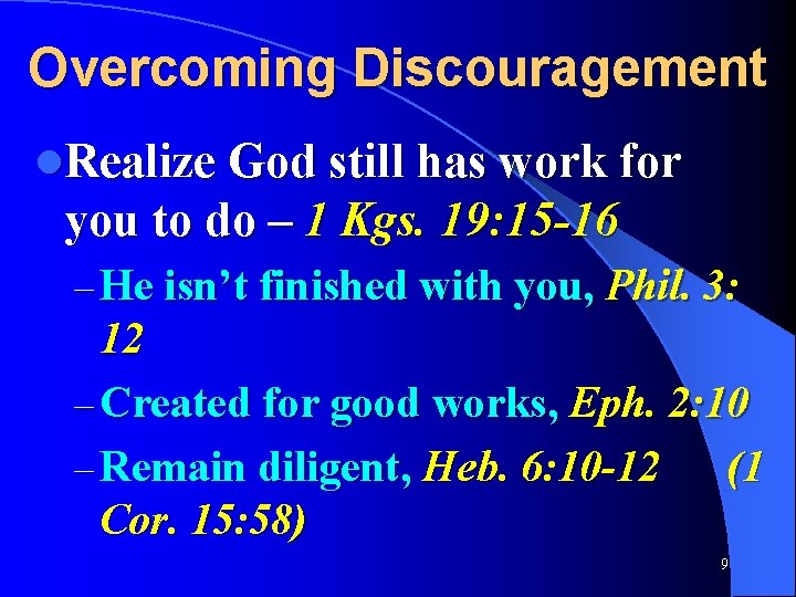 Overcoming Discouragement l. Realize God still has work for you to do – 1