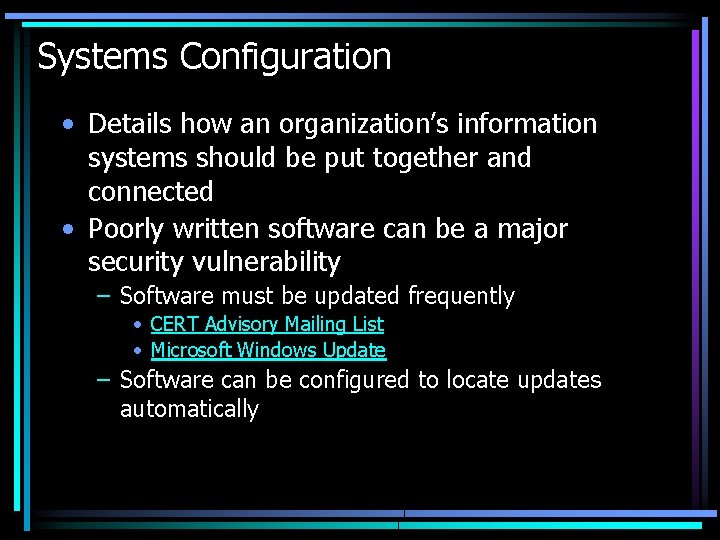 Systems Configuration • Details how an organization’s information systems should be put together and