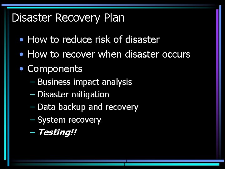 Disaster Recovery Plan • How to reduce risk of disaster • How to recover
