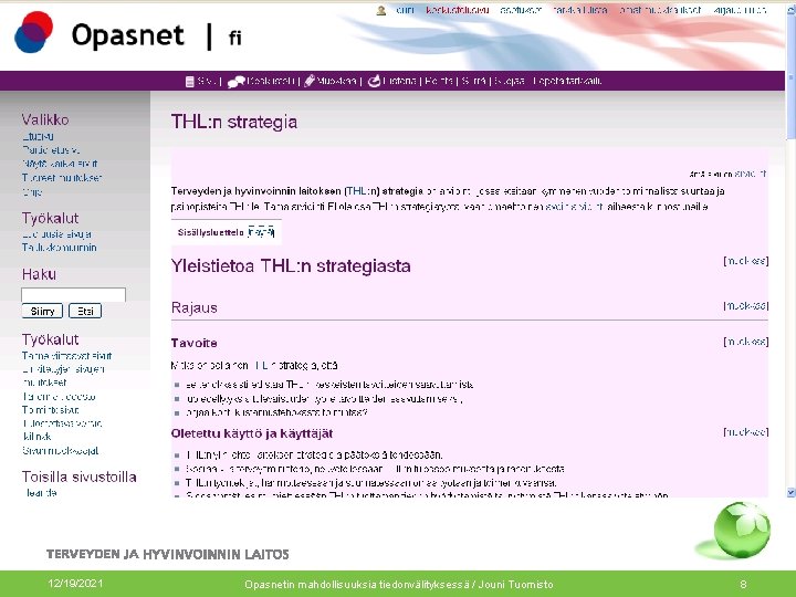 THL: n strategia 12/19/2021 Opasnetin mahdollisuuksia tiedonvälityksessä / Jouni Tuomisto 8 