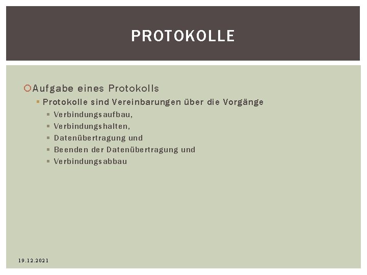 PROTOKOLLE Aufgabe eines Protokolls § Protokolle sind Vereinbarungen über die Vorgänge § § §