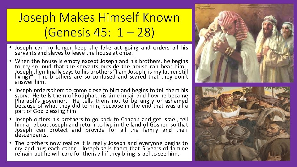 Joseph Makes Himself Known (Genesis 45: 1 – 28) • Joseph can no longer