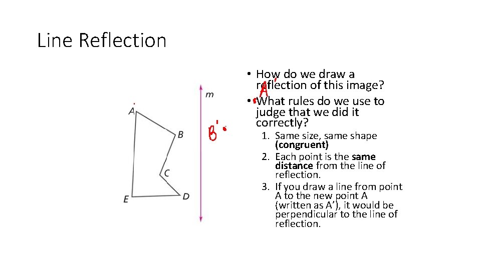 Line Reflection • How do we draw a reflection of this image? • What