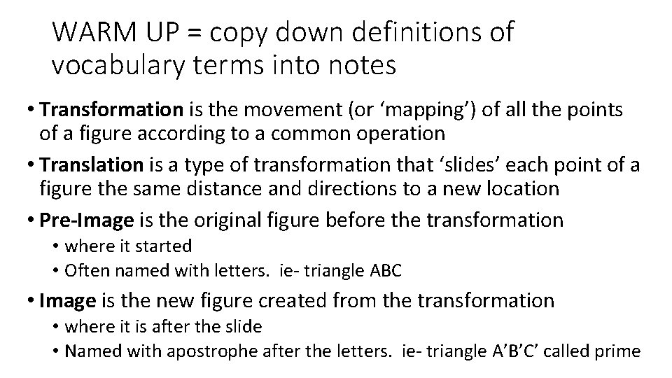 WARM UP = copy down definitions of vocabulary terms into notes • Transformation is