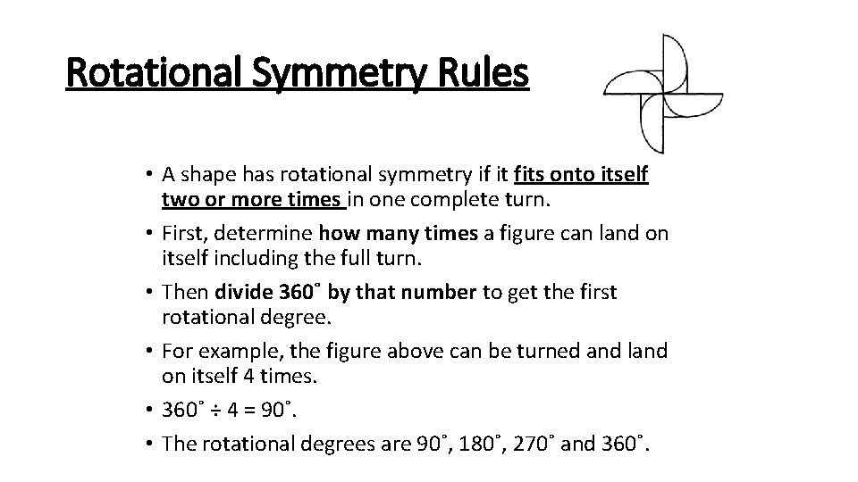 Rotational Symmetry Rules • A shape has rotational symmetry if it fits onto itself