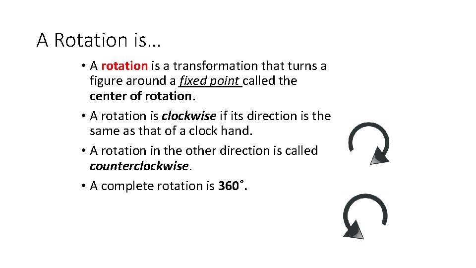 A Rotation is… • A rotation is a transformation that turns a figure around