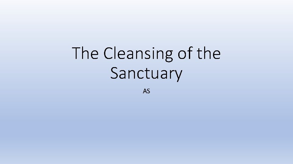 The Cleansing of the Sanctuary AS 