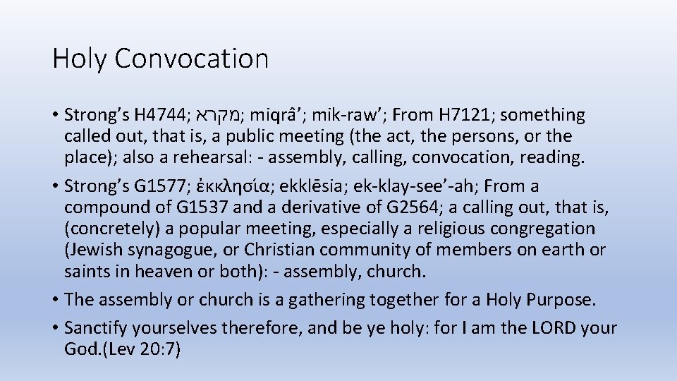 Holy Convocation • Strong’s H 4744; ; מקרא miqra ’; mik-raw’; From H 7121;