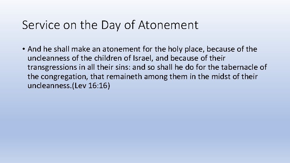 Service on the Day of Atonement • And he shall make an atonement for