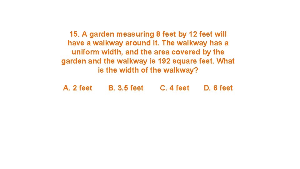 15. A garden measuring 8 feet by 12 feet will have a walkway around