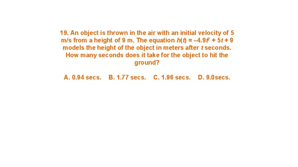 19. An object is thrown in the air with an initial velocity of 5