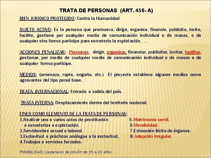 TRATA DE PERSONAS (ART. 456 - A) BIEN JURIDICO PROTEGIDO: Contra la Humanidad SUJETO