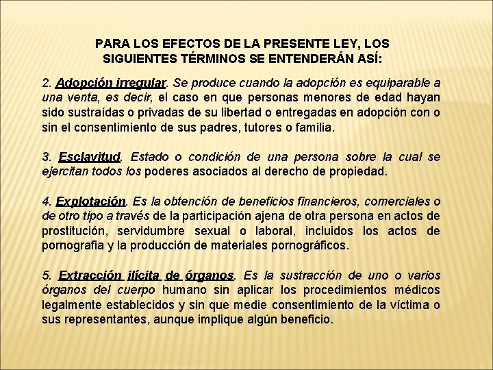 PARA LOS EFECTOS DE LA PRESENTE LEY, LOS SIGUIENTES TÉRMINOS SE ENTENDERÁN ASÍ: 2.