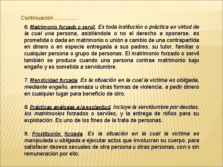 Continuación…………. 6. Matrimonio forzado o servil. Es toda institución o práctica en virtud de