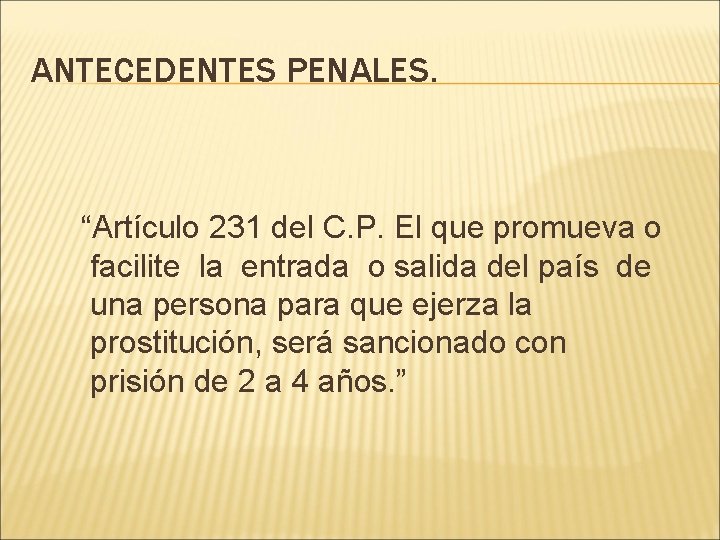 ANTECEDENTES PENALES. “Artículo 231 del C. P. El que promueva o facilite la entrada