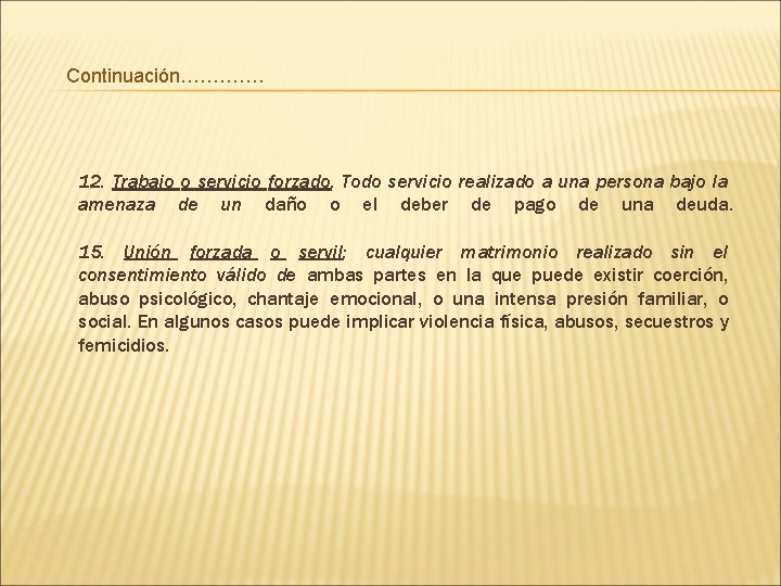 Continuación…………. 12. Trabajo o servicio forzado. Todo servicio realizado a una persona bajo la