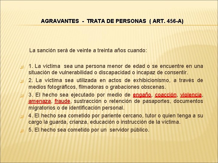 AGRAVANTES - TRATA DE PERSONAS ( ART. 456 -A) La sanción será de veinte