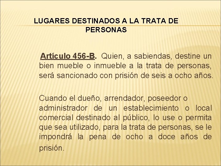 LUGARES DESTINADOS A LA TRATA DE PERSONAS Artículo 456 -B. Quien, a sabiendas, destine