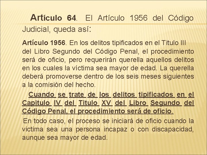 Artículo 64. El Artículo 1956 del Código Judicial, queda así: Artículo 1956. En los