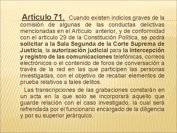 Artículo 71. Cuando existen indicios graves de la comisión de algunas de las conductas