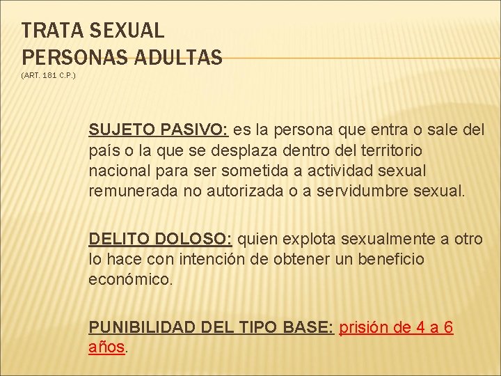 TRATA SEXUAL PERSONAS ADULTAS (ART. 181 C. P. ) SUJETO PASIVO: es la persona