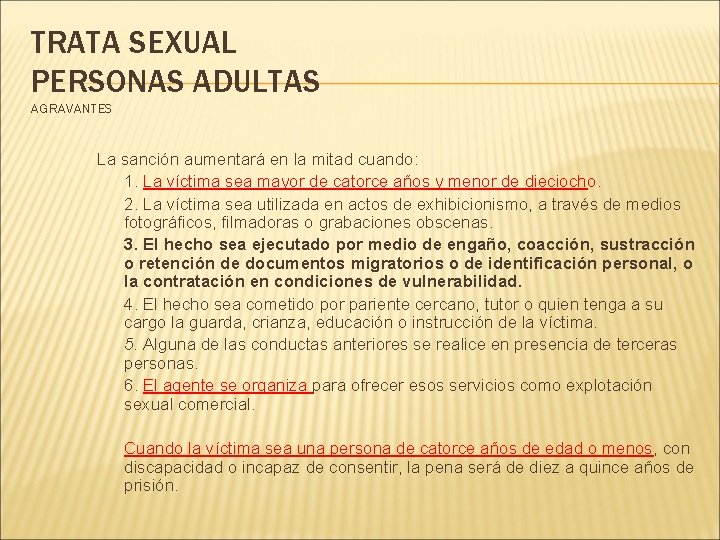 TRATA SEXUAL PERSONAS ADULTAS AGRAVANTES La sanción aumentará en la mitad cuando: 1. La