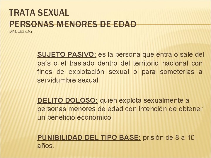 TRATA SEXUAL PERSONAS MENORES DE EDAD (ART. 183 C. P. ) SUJETO PASIVO: es