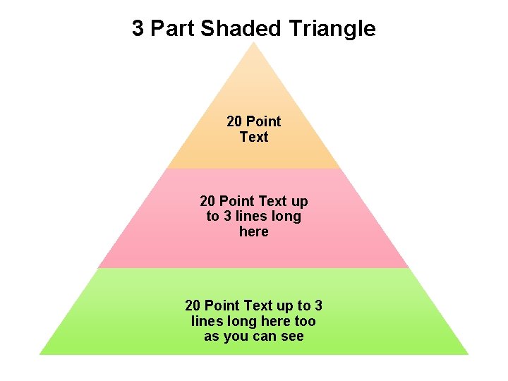 3 Part Shaded Triangle 20 Point Text up to 3 lines long here too