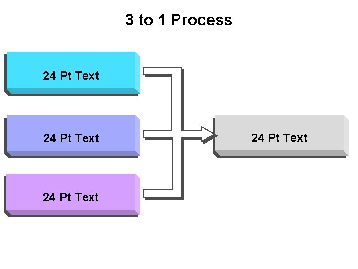 3 to 1 Process 24 Pt Text 