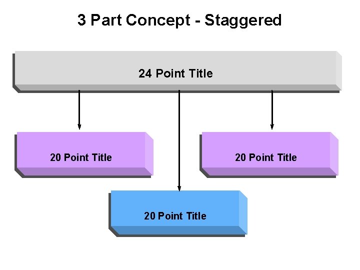 3 Part Concept - Staggered 24 Point Title 20 Point Title 