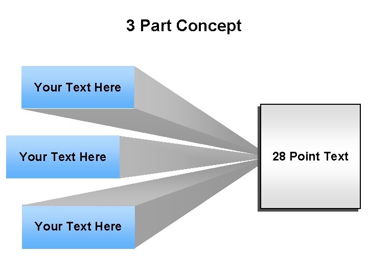 3 Part Concept Your Text Here 28 Point Text 