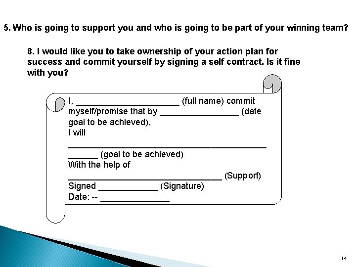 5. Who is going to support you and who is going to be part