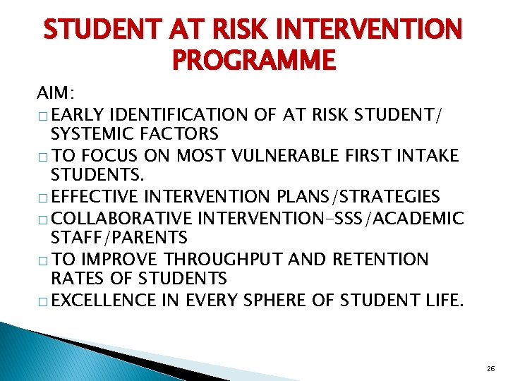 STUDENT AT RISK INTERVENTION PROGRAMME AIM: � EARLY IDENTIFICATION OF AT RISK STUDENT/ SYSTEMIC