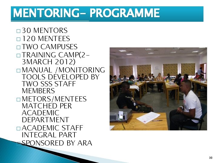 MENTORING- PROGRAMME � 30 MENTORS � 120 MENTEES � TWO CAMPUSES � TRAINING CAMP(23