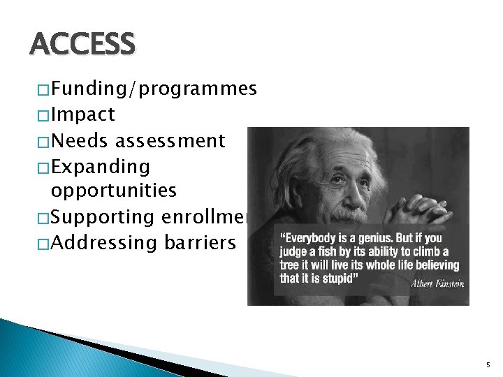 ACCESS � Funding/programmes � Impact � Needs assessment � Expanding opportunities � Supporting enrollment