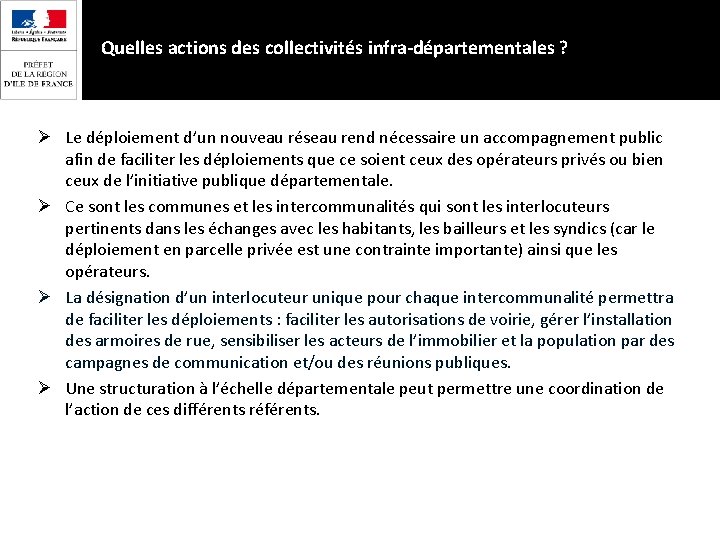 Quelles actions des collectivités infra-départementales ? Ø Le déploiement d’un nouveau réseau rend nécessaire