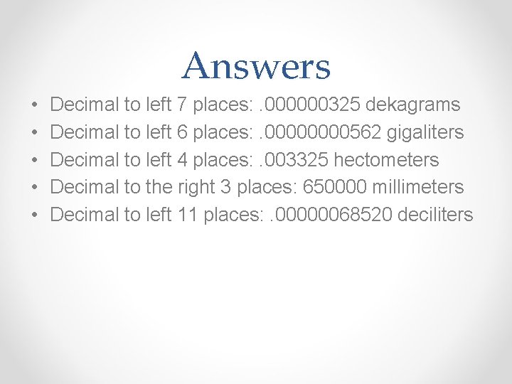 Answers • • • Decimal to left 7 places: . 000000325 dekagrams Decimal to