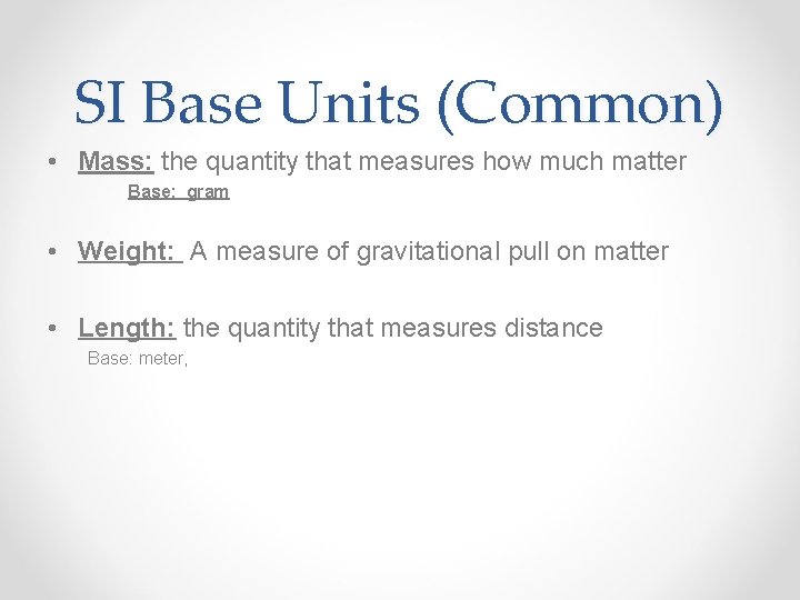 SI Base Units (Common) • Mass: the quantity that measures how much matter Base: