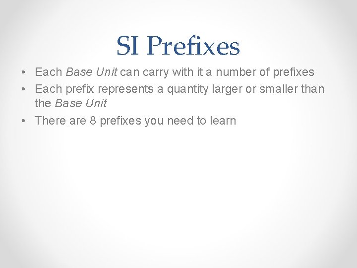 SI Prefixes • Each Base Unit can carry with it a number of prefixes